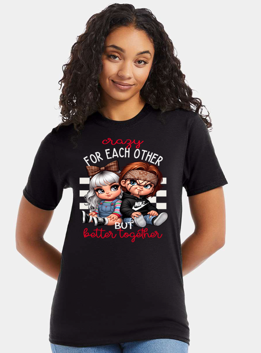 Crazy Better Together T-Shirt